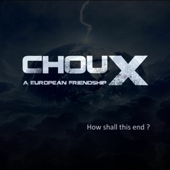 ChouX - How shall this end ?