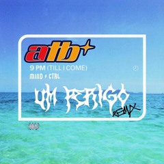 ATB - 9PM (Till I Come) [MIND CTRL 'Um Perigo' Remix]