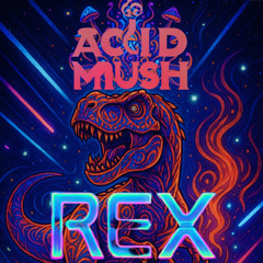 Acid Mush - Rex