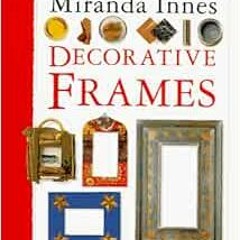 View [PDF EBOOK EPUB KINDLE] Crafts Library: Decorative Frames by Miranda Innes 📑
