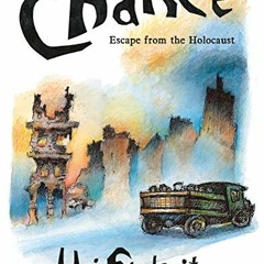 VIEW [KINDLE PDF EBOOK EPUB] Chance: Escape from the Holocaust: Memories of a Refugee Childhood by
