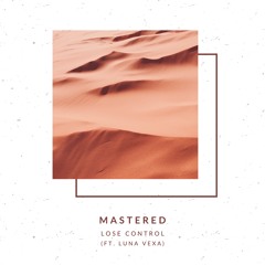 Lose Control (Feat Luna Vexa) - Mastered