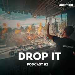 DROP IT Podcast #2 by DROPIXX