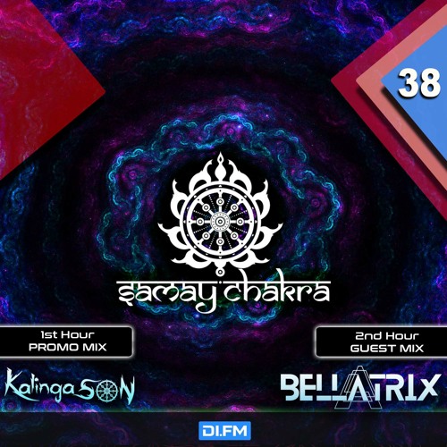 Samay Chakra #038 (+ Bellatrix Guestmix) [Kalinga Son] | DI.FM