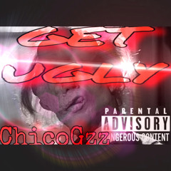 ChicoGzz• Get ugly