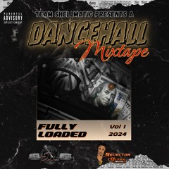 FULLY LOADED VOL 1 2024 DANCEHALL MIX