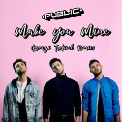 Public - Make You Mine (Kamzi Tropical Remix)