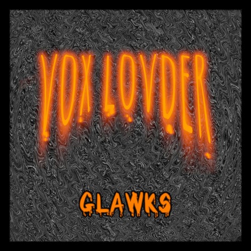 Vox Lovder - GLAWKS