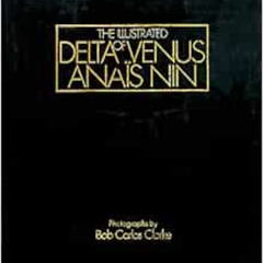VIEW PDF 📦 The Illustrated Delta of Venus by Anais Nin,Bob Carlos Clarke KINDLE PDF