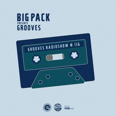 Big Pack presents Grooves Radioshow 116