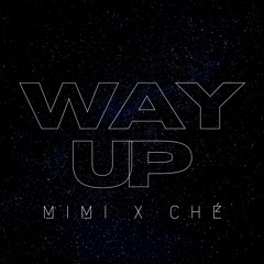 Way Up - Mimi x Ché