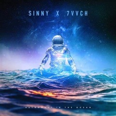 Sinny x 7vvch - Astronaut In The Ocean