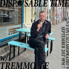 Disposable Time w/ Tremmo Le 21.09.23