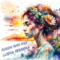 💃🏻FUXION RMX #13 by LUISMA FERRERA 🎧