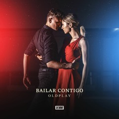 Oldplay - Baila Contigo (EXTENDED)