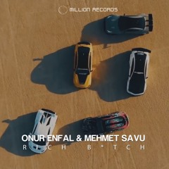 Onur Enfal & Mehmet Savu - Rich Bitch | Free Download |