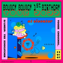 echocatcher @Elevator · BOUNCY BOUNCY 1st Anniversary - 7 January 2023
