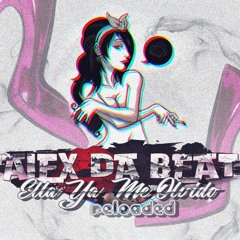 Alex Da Beat - Ella Ya Me Olvido (Reloaded)