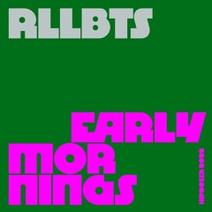 RLLBTS - Early Mornings