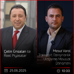 Mesut Varol - Çetin Ünsalan ile Reel Piyasalar