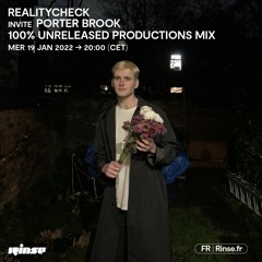 Realitycheck invite Porter Brook : 100% unreleased productions mix - 19 Janvier 2022