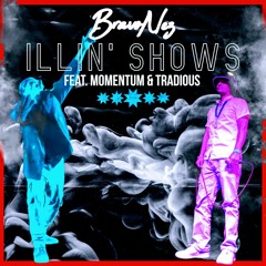 Illin Shows - BravoNez feat. Momentum & Tradious