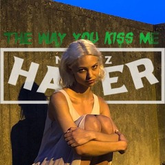 The Way You Kiss Me HATER (freebootleg)
