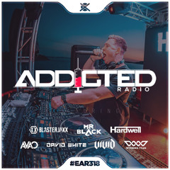 Addicted Radio #318