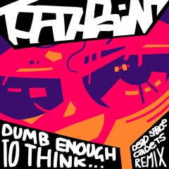 Tooth Paint - Dumb Enough To Think (Dead Space Cadets Remix)