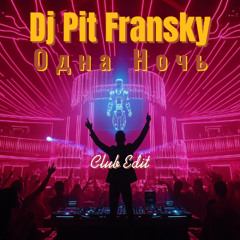 Dj Pit Fransky - Одна Ночь (Club Edit)
