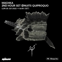 Machka 2nd Hour set @Nuits Quiproquo -  20 Juin 2022