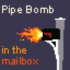 Pipe Bomb in the Mailbox (ft. JSX)