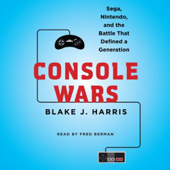 [VIEW] EPUB 📔 Console Wars: Sega, Nintendo, and the Battle That Defined a Generation