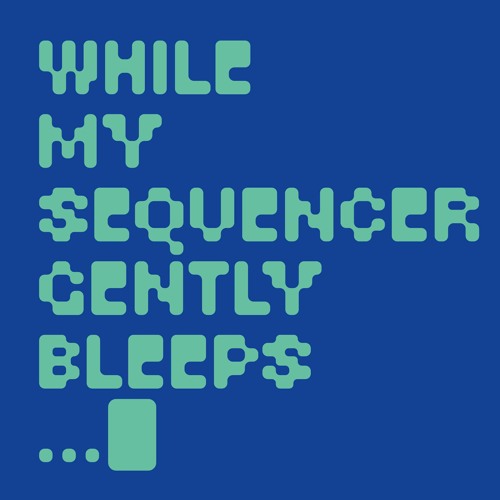 A1 - While My Sequencer Gently Bleeps - Echology