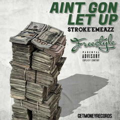 Strokeemeazz - Aint Gon Let Up Freestyle
