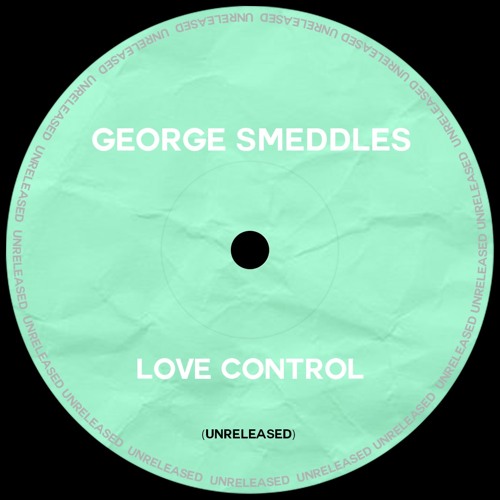 George Smeddles - Love Control (OUT NOW ON BANDCAMP)