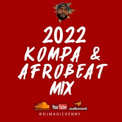 KOMPA & AFROBEATS MIX 2022 | AFROKOMPA MIX 2022 [Watch Video Mix On My Youtube]
