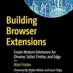 Get KINDLE 🖌️ Building Browser Extensions: Create Modern Extensions for Chrome, Safa