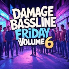 DAMAGE - Bassline Friday Mix Volume 6