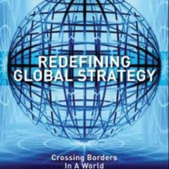 VIEW KINDLE 💖 Redefining Global Strategy: Crossing Borders in a World Where Differen