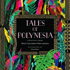 Tales of Polynesia by Yiling Changues Read by Kaleo Griffith - Audiobook Excerpt