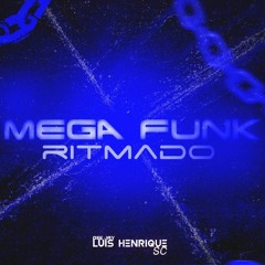 MEGA FUNK RITMADO ( DJ LUIS HENRIQUE SC)