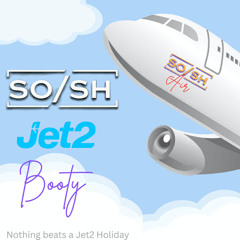 SO/SH - Jet2 Booty (FREE DOWNLOAD)