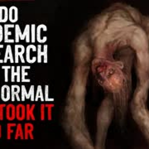 "I do academic research on the paranormal. But I took it too far" Creepypasta