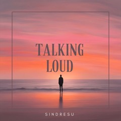 Sindresu - Talking Loud