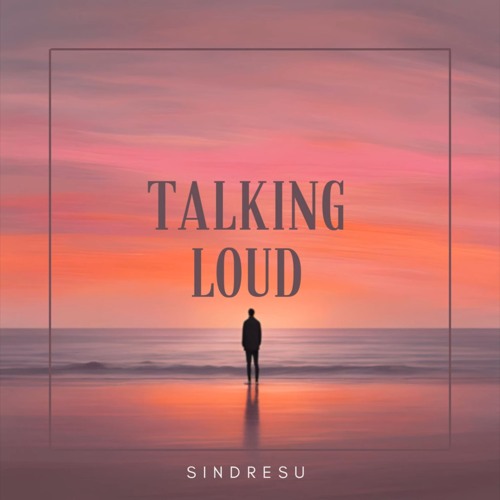 Sindresu - Talking Loud