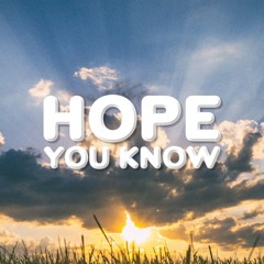 Hope (You know)