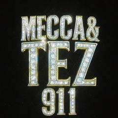 Mecca & Tez 911