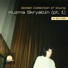 Golden Collection Of Young Kuzma Skryabin (pt. 1) w/ Sun Halø (Post-Punk / Synth-Pop)