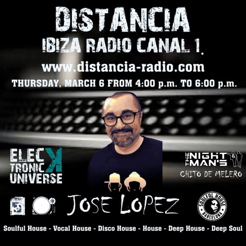 ● March 6th. 2025 Distancia Ibiza Radio Elecktronic Universe by Jose Lopez (Soulful House Barcelona)